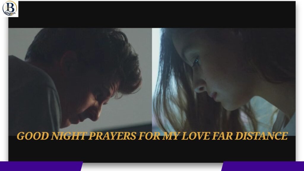 Good night prayers for my love far distance with heartfelt blessings, peace, protection, and restful sleep