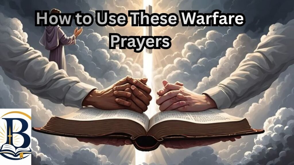 How to Use These Warfare Prayers – Christian prayer guidance for spiritual strength, protection, faith, and overcoming temptation