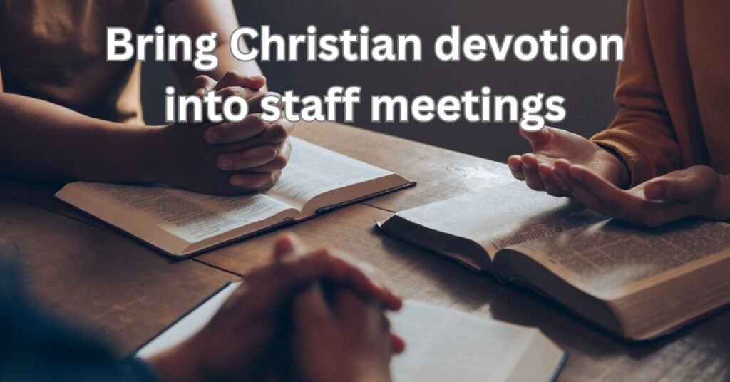 Bring Christian devotion into staff meetings with an open Bible and team gathering.